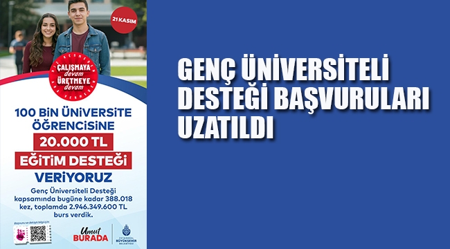 Genç Üniversiteli Desteği Başvuruları Uzatıldı