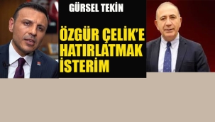 Gürsel Tekin "Özgür Çelik'e Hatırlatmak İsterim"