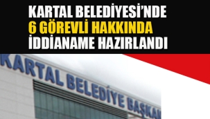 Kartal Belediyesi'nde, 6 Görevli Hakkında İddianame Hazırlandı