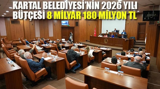 Kartal Belediyesi'nin 2026 Yılı Bütçesi 8 Milyar 180 Milyon Tl
