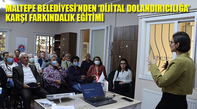 Maltepe Belediyesi'nden 'Dijital Dolandırıcılığa' Karşı Farkındalık Eğitimi