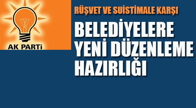 Belediyelere Yeni Düzenleme Hazırlığı