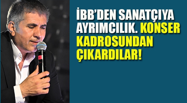 İBB'den Sanatçıya Ayrımcılık. Konser Kadrosundan Çıkardılar!