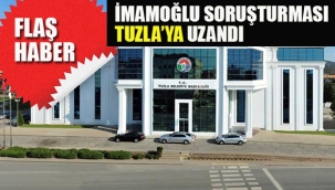 İmamoğlu Soruşturması, Tuzla'ya Uzandı! 