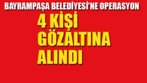 Bayrampaşa Belediyesi'ne Operasyon
