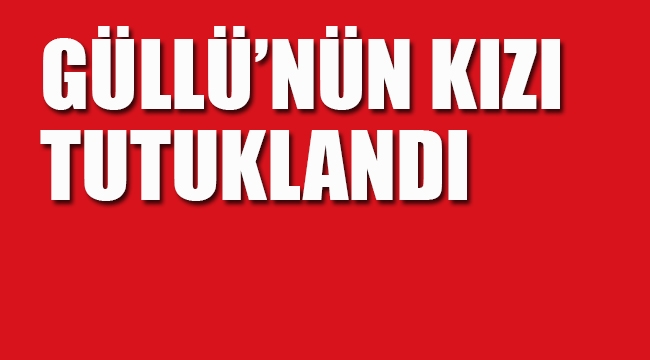 Güllü'nün Kızı Tutuklandı