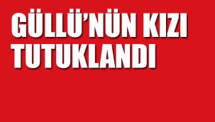 Güllü'nün Kızı Tutuklandı