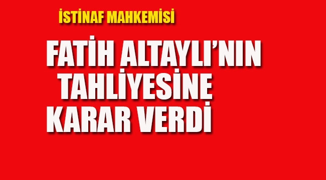 İstinaf Mahkemesi Fatih Altaylı'nın Tahliyesi'ne Karar Verdi