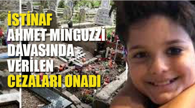 İstinaf, Ahmet Mattia Minguzzi Davasında Verilen Cezaları Onadı