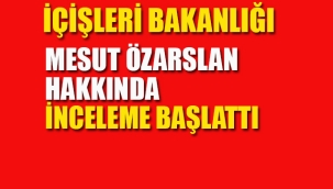 İçİşleri Bakanlığı, Mesut Özarslan Hakkında İnceleme Başlattı