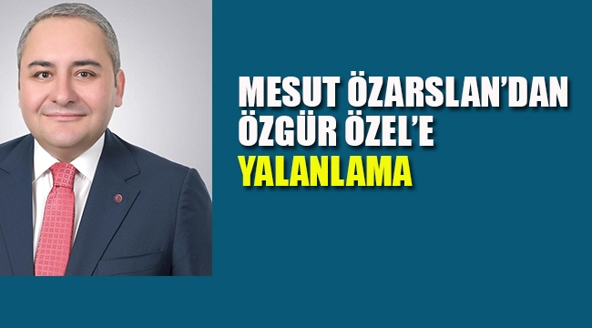 Mesut Özarslan "Özgür Özel Herkesin Gözünün İçine Bakarak Yalan Söyledi"