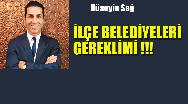 İlçe Belediyeleri Gereklimi !!!
