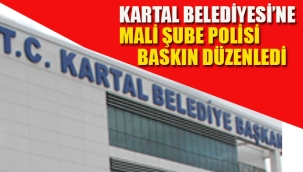 Kartal Belediyesi'ne Mali Şube Polisi Baskın Yaptı