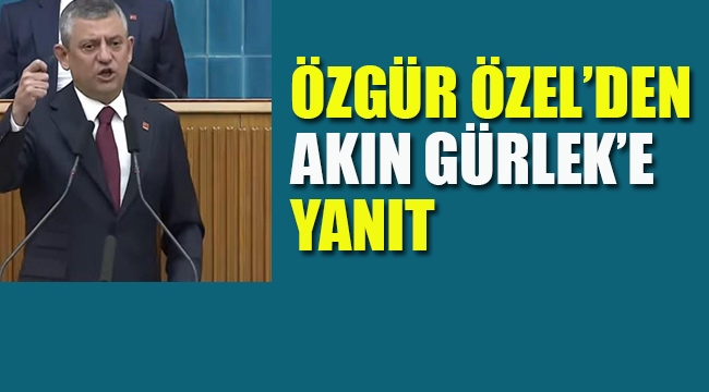 Özgür Özel'den Akın Gürlek'e Yanıt