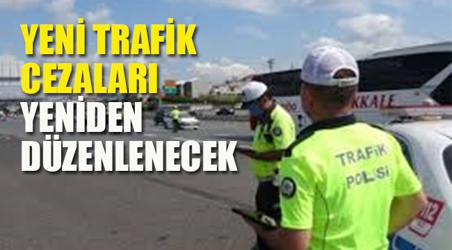 Yeni Trafik Cezaları, Yeniden Düzenlenecek