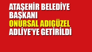 Ataşehir Belediye Başkanı Adliye'ye Getirildi