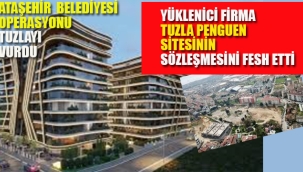 Ataşehir Belediyesi Operasyonu, Tuzla Penguen Sitesi'ni Vurdu 