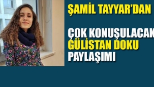 Şamil Tayyar'dan Çok Konuşulacak Gülistan Doku Paylaşımı
