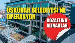 Üsküdar Belediyesi'ne Operasyon