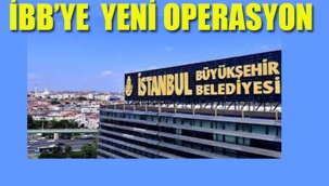 İBB'ye Yeni Operasyon