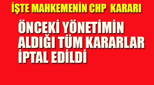 İşte Mahkemenin CHP "Mutlak Butlan Kararı