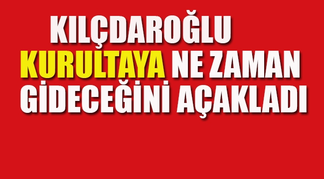 Kılıçdaroğlu Kurultaya Ne Zaman Gideceğini Açıkladı
