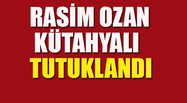 Rasim Ozan Kütahyalı Tutuklandı