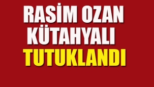 Rasim Ozan Kütahyalı Tutuklandı