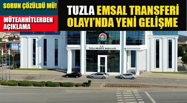 Tuzla "Emsal Transferi" Olayında Yeni Gelişme, Müteahhitler Duyurdu!