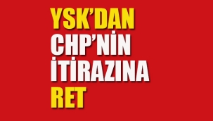 YSK, CHP'nin Mutlak Butlan Kararına Yaptığı İtirazı Reddetti