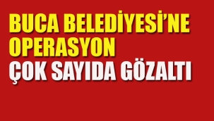 Buca Belediyesi'ne Operasyon, Çok Sayıda Gözaltı