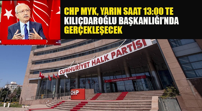 CHP MYK Yarın Kılıçdaroğlu Başkanlığı'nda Gerçekleştirilecek