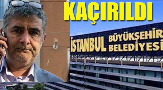 İBB Kültür A.Ş Genel Müdür Yardımcısı Kaçırıldı