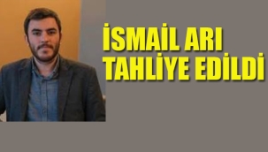 İsmail Arı Tahliye Edildi