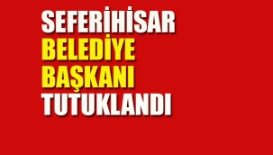 Seferi Hisar Belediye Başkanı Tutuklandı