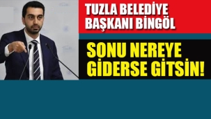 Tuzla Belediye Başkanı "Sonu Nereye Giderse Gitsin"