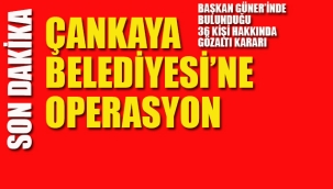 Çankaya Belediyesi'ne Operasyon