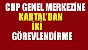 CHP Genel Merkezine Kartal'dan İki Görevlendirme