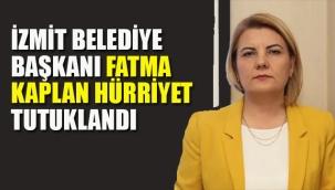 İzmit Belediye Başkanı, Fatma Kaplan Hürriyet Tutuklandı