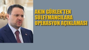 Akın Gürlek'ten, Süleymancılara Operasyon Açıklaması