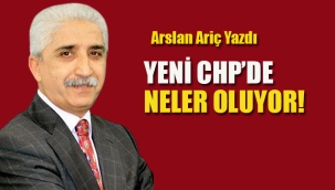 Arslan Ariç Yazdı, Yeni CHP'de Neler Oluyor!