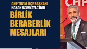 CHP Tuzla İlçe Başkanı Uzunyayla'dan Birlik Beraberlik Mesajları 