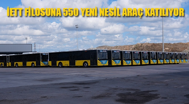 İETT Filosuna 550 Yeni Nesil Araç Katılıyor