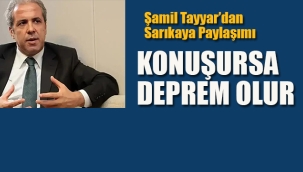 Şamil Tayyar'dan Sarıkaya İçin "Konuşursa Deprem Olur" Paylaşımı