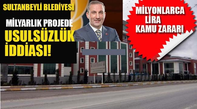 Sultanbeyli Belediyesi'nin Milyarlık Projesinde Usulsüzlük İddiası!