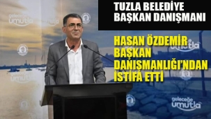 Tuzla Belediye Başkan Danışmanı Hasan Özdemir İstifa Etti
