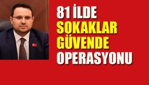 81 İlde "Sokaklar Güvende" Operasyonu