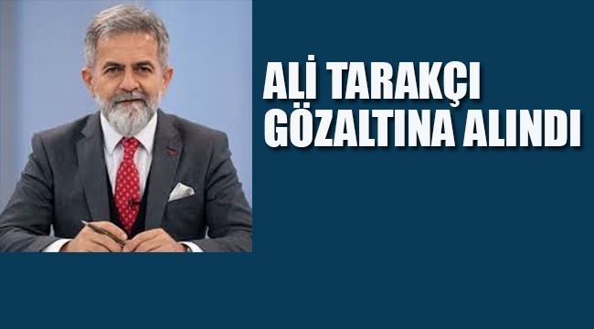 Gazeteci Ali Tarakçı Gözaltına Alındı