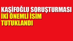 Kaşif Kozinoğlu Soruşturması, İki Önemli İsim Tutuklandı