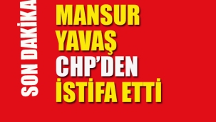 Mansur Yavaş CHP'nen İstifa Etti